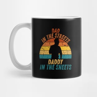 Dad In The Streets Daddy In The Sheets Mug